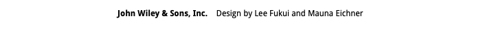 John Wiley & Sons, Inc. Design by Lee Fukui and Mauna Eichner