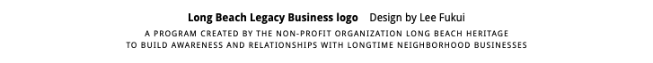 Long Beach Legacy Business logo Design by Lee Fukui A PROGRAM CREATED BY THE NON-PROFIT ORGANIZATION LONG BEACH HERITAGE TO BUILD AWARENESS AND RELATIONSHIPS WITH LONGTIME NEIGHBORHOOD BUSINESSES