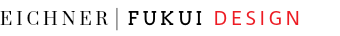 EICHNER|FUKUI DESIGN